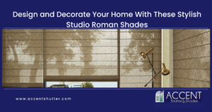 Design and Decorate Your Home With These Stylish Studio Roman Shades